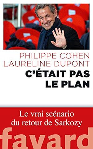 Immagine del venditore per C'tait pas le plan : Le vrai scnario du retour de Sarkozy venduto da JLG_livres anciens et modernes