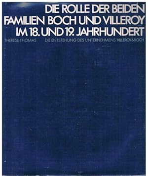 Die Rolle der beiden Familien Boch und Villeroy im 18. und 19. Jahrhundert. Die Entstehung des Un...