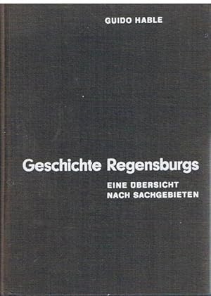 Bild des Verkufers fr Geschichte Regensburgs. Eine bersicht nach Sachgebieten. zum Verkauf von terrahe.oswald