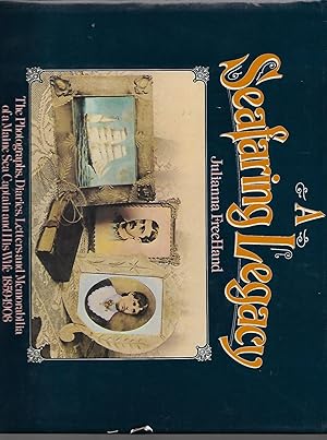 Imagen del vendedor de A Seafaring Legacy: Diaries, Letters and Memoribilia of a Maine Sea Captain and his Wife a la venta por Cher Bibler