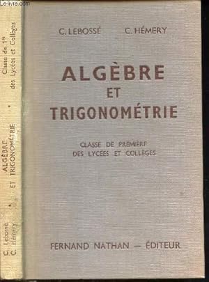 Seller image for ALGEBRE ET TRIGONOMETRIE - CLASSE DE PREMIERE DES LYCEES ET COLLEGES. Programme de 1947 for sale by Le-Livre