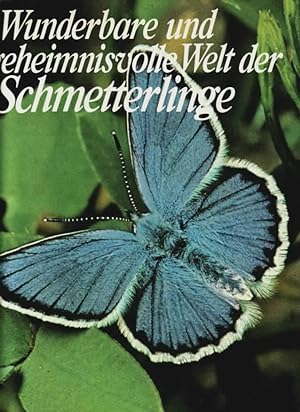 Wunderbare und geheimnisvolle Welt der Schmetterlinge Text Thomas C. Emmel, Fotos Edward S. Ross ...
