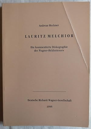 Lauritz Melchior : die kommentierte Diskographie des Wagner-Heldentenors