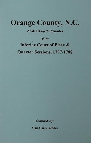 Seller image for Orange County, North Carolina Abstracts of the Minutes of the Inferior Court of Pleas & Quarter Sessions, 1777-1788. for sale by Southern Historical Press, Inc.