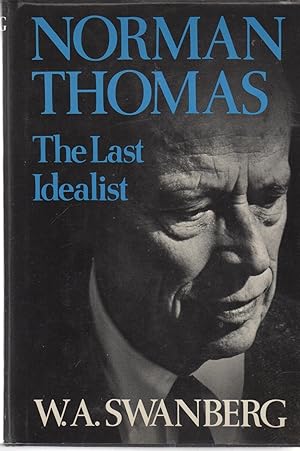 Seller image for Norman Thomas: The Last Idealist for sale by North American Rarities