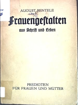 Seller image for Frauengestalten aus Schrift und Leben: Predigten fr Frauen und Mtter; for sale by books4less (Versandantiquariat Petra Gros GmbH & Co. KG)