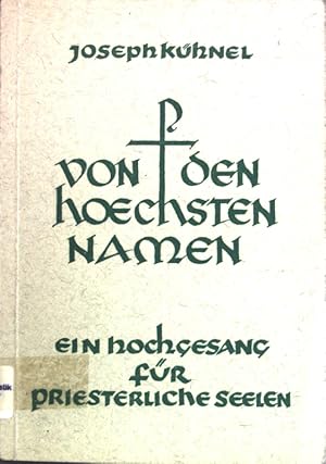 Seller image for Von den hchsten Namen: Ein Hochgesang auf das Priestertum; fr priesterliche Seelen; for sale by books4less (Versandantiquariat Petra Gros GmbH & Co. KG)