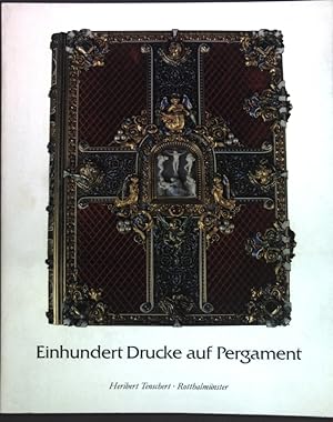 Einhundert Drucke auf Pergament 1476-1949;