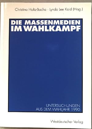 Seller image for Die Massenmedien im Wahlkampf: Untersuchungen aus dem Wahljahr 1990. for sale by books4less (Versandantiquariat Petra Gros GmbH & Co. KG)