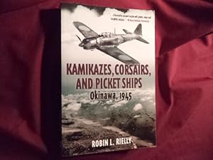 Seller image for Kamikazes, Corsairs, and Picket Ships. Okinawa, 1945. for sale by BookMine