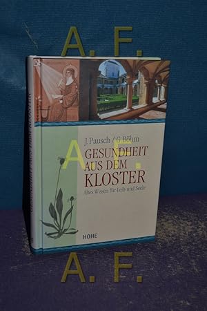 Bild des Verkufers fr Gesundheit aus dem Kloster : altes Wissen fr Leib und Seele. J. Pausch/G. Bhm zum Verkauf von Antiquarische Fundgrube e.U.