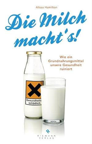 Bild des Verkufers fr Die Milch macht's!: Wie ein Grundnahrungsmittel unsere Gesundheit ruiniert zum Verkauf von Antiquariat Maiwald