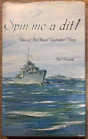 Bild des Verkufers fr Spin Me A Dit! Tales of the Royal Australian Navy zum Verkauf von Dial-A-Book