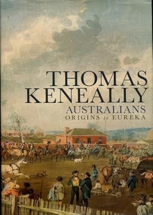 Australians, Volume 1 : Origins to Eureka