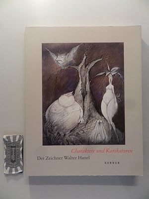 Seller image for Charaktere und Karikaturen - Der Zeichner Walter Hanel. Anllich der Ausstellung Charaktere und Karikaturen - der Zeichner Walter Hanel im Wilhelm-Busch-Museum Hannover, Deutsches Museum fr Karikatur und Kritische Grafik. for sale by Druckwaren Antiquariat