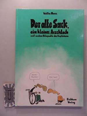 Seller image for Der alte Sack, ein kleines Arschloch und andere Hhepunkte des Kapitalismus. for sale by Druckwaren Antiquariat