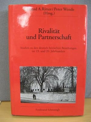 Bild des Verkufers fr Rivalitat Und Partnerschaft: Studien Zu Den Deutsch-Britischen Beziehungen Im 19. Und 20. Jahrhundert zum Verkauf von PsychoBabel & Skoob Books