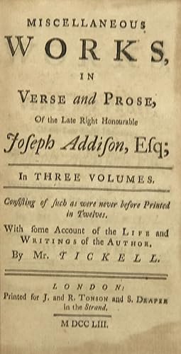 Miscellaneous Works in Verse and Prose, of the Late Right Honourable Joseph Addison, Esq; With so...
