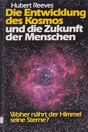 Image du vendeur pour Die Entwicklung des Kosmos und die Zukunft der Menschen : woher nhrt d. Himmel seine Sterne?. mis en vente par Allguer Online Antiquariat