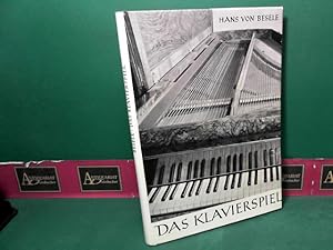 Das Klavierspiel. Musikalische und technische Hinweise für künstlerisches Üben.