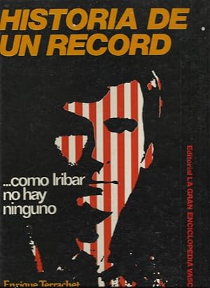 Imagen del vendedor de HISTORIA DE UN RECORD COMO IRIBAR NO HAY NINGUNO a la venta por LIBRERIA ANTICUARIO BELLVER MADRID