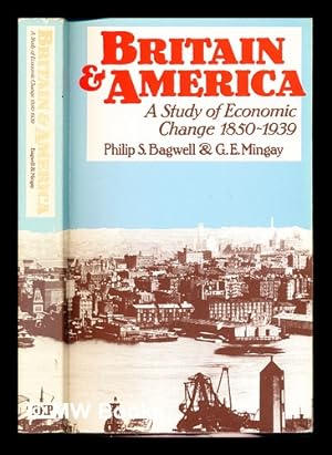 Immagine del venditore per Britain and America (1850-1939) : a study of economic change / Philip S. Bagwell, G. E. Mingay venduto da MW Books Ltd.