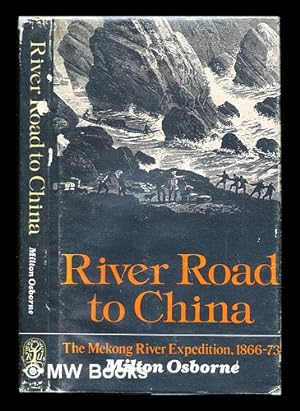 Seller image for River road to China : the Mekong River expedition, (1866-1873) for sale by MW Books Ltd.