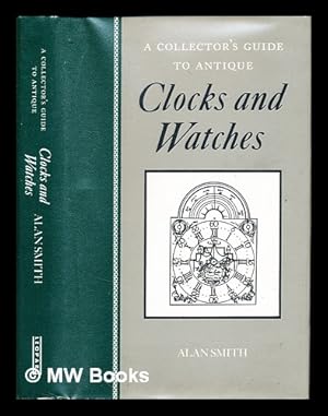 Immagine del venditore per A collector's guide to antique clocks and watches venduto da MW Books Ltd.