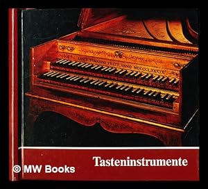 Seller image for Tasteninstrumente des Museums : Kielklaviere, Clavichorde, Hammerklaviere / Gesine Haase und Dieter Krickeberg ; Staatliches Institut fur Musikforschung for sale by MW Books Ltd.