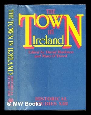 Bild des Verkufers fr The town in Ireland : papers read before the Irish Conference of Historians, Belfast, 30 May-2 June 1979 / edited by David Harkness and Mary O'Dowd zum Verkauf von MW Books Ltd.