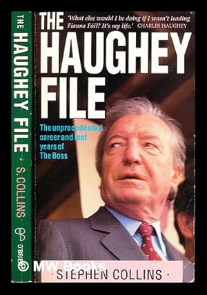Bild des Verkufers fr The Haughey file : the unprecedented career and last years of The Boss zum Verkauf von MW Books Ltd.