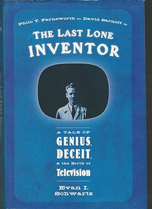 Bild des Verkufers fr The Last Lone Inventor: A Tale of Genius, Deceit, and the Birth of Television zum Verkauf von Dorley House Books, Inc.