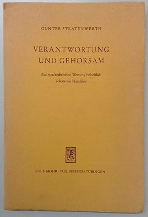 Verantwortung und Gehorsam. Zur strafrechtlichen Wertung hoheitlich gebotenen Handelns.