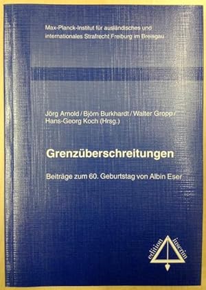 ESER, A.: GRENZÜBERSCHREITUNGEN. Beiträge zum 60. Geburtstag von Albin Eser. Herausgegeben von Jö...