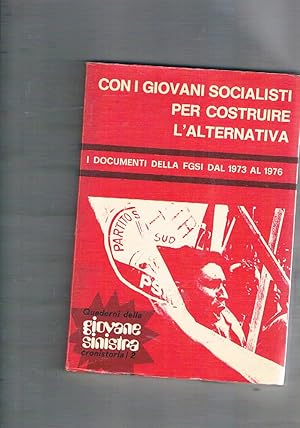 Bild des Verkufers fr Con i giovani socialisti per costruire l'alternativa. I documenti della FGSI dal 1973 al 1976. Coll. dei Quderni delle Giovani Sinistre, cronistoria n 2. zum Verkauf von Libreria Gull