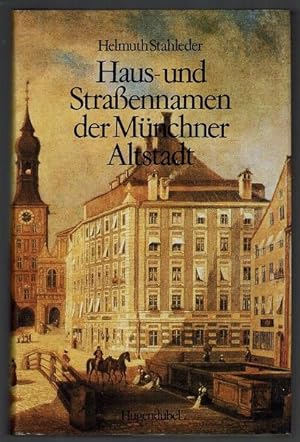 Bild des Verkufers fr Haus- und Straennamen der Mnchner Altstadt zum Verkauf von Antiquariat Stange