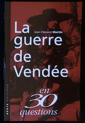 Bild des Verkufers fr LA GUERRE DE VENDEE EN 30 QUESTIONS . zum Verkauf von Librairie Franck LAUNAI