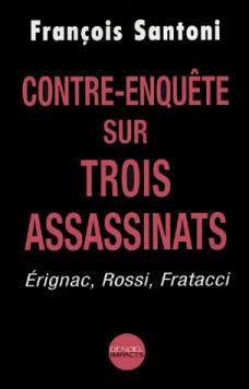 Contre-enquete sur trois assassinats - erignac rossi fratacci