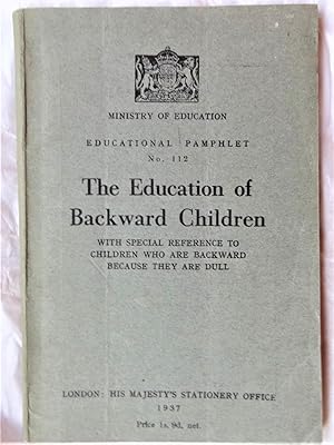 THE EDUCATION OF BACKWARD CHILDREN with special reference to children who are backward because th...