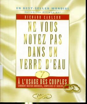 Seller image for Ne vous noyez pas dans un verre d'eau 7 -  l'usage des couples - Comment rester amoureux, complices et sereins for sale by Librairie Le Nord