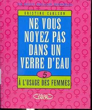 Seller image for Ne vous noyez pas dans un verre d'eau 5 -  l'usage des femmes for sale by Librairie Le Nord