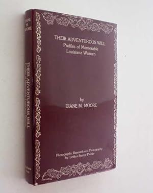 Bild des Verkufers fr Their Adventurous Will: Profiles of Memorable Louisiana Women zum Verkauf von Cover to Cover Books & More