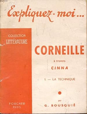 Imagen del vendedor de CORNEILLE A TRAVERS CINNA, TOME I, LA TECHNIQUE (Expliquez-moi., Collection Littrature) a la venta por Le-Livre