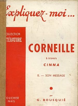 Imagen del vendedor de CORNEILLE A TRAVERS CINNA, TOME II, SON MESSAGE (Expliquez-moi., Collection Littrature) a la venta por Le-Livre