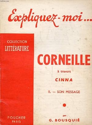 Imagen del vendedor de CORNEILLE A TRAVERS CINNA, TOME II, SON MESSAGE (Expliquez-moi., Collection Littrature) a la venta por Le-Livre