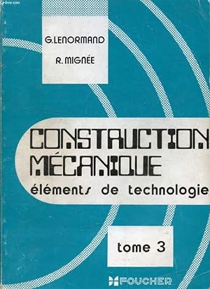 Seller image for CONSTRUCTION MECANIQUE, ELEMENTS DE TECHNOLOGIE, TOME III, TRANSMISSION DU MOUVEMENT CIRCULAIRE for sale by Le-Livre