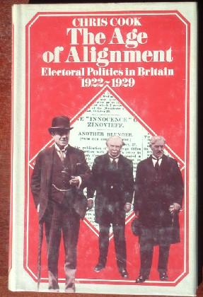 Bild des Verkufers fr The Age Of Alignment: Electoral Politics In Britain 1922-1929 zum Verkauf von Canford Book Corral