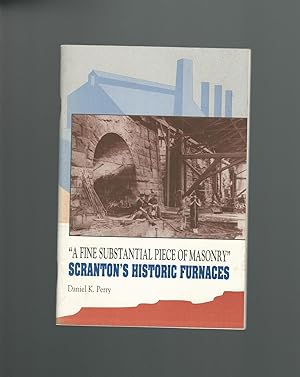 Scranton's Historic Furnaces (A Fine Substantial Piece of Masonry)