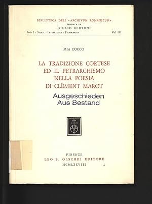 Bild des Verkufers fr La tradizione cortese ed il petrarchismo nella poesia di Clement Marot. Biblioteca dell' " Archivum Romanicum ", Serie I, Letteratura, Paleografia, Vol. 135. zum Verkauf von Antiquariat Bookfarm