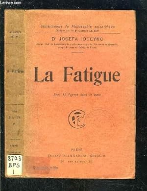 Seller image for LA FATIGUE- BIBLIOTHEQUE DE PHILOSOPHIE SCIENTIFIQUE for sale by Le-Livre